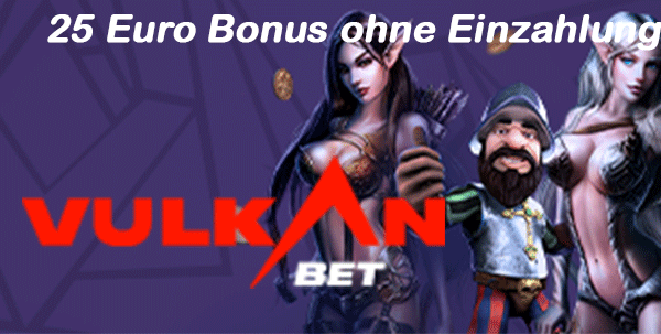 neue Casino Bonus ohne Einzahlung - VulkanBet Casino 25 Euro Bonus ohne Einzahlung